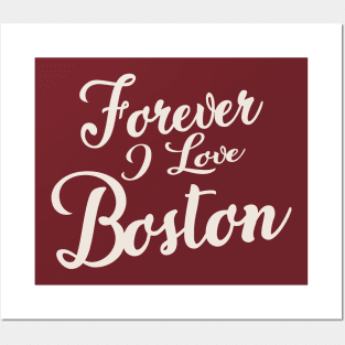 Forever i love Boston Posters and Art